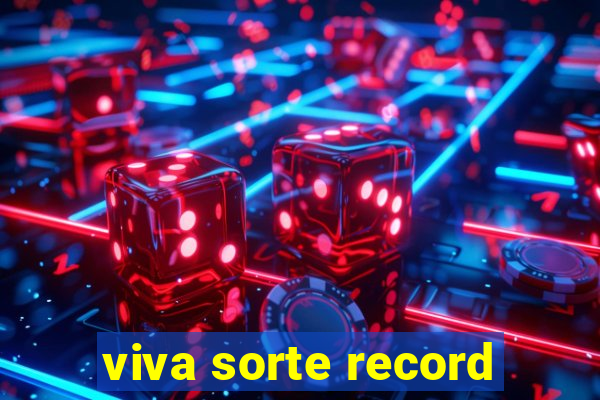 viva sorte record